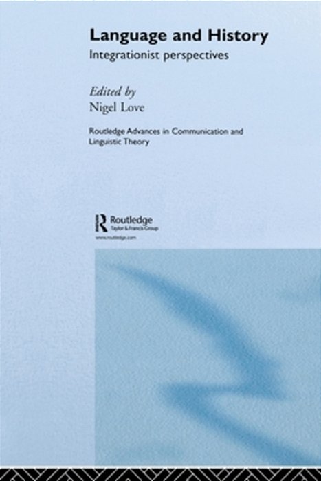 Language And History: Integrationist Perspectives-..
