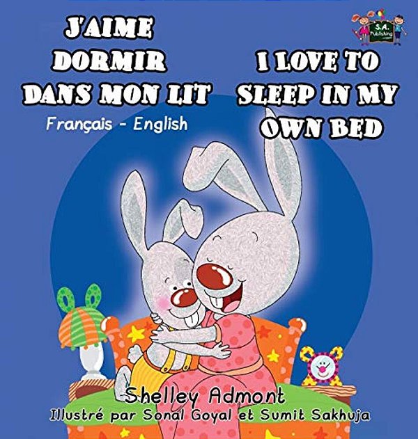 J'Aime Dormir Dans Mon Lit I Love To Sleep In My Own Bed: French English Bilingual Book-..