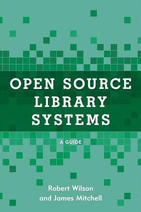 Open Source Library Systems: A Guide-..