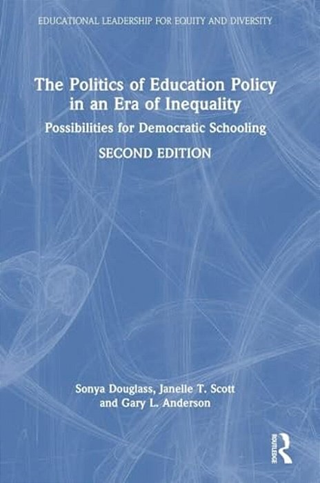The Politics Of Education Policy In An Era Of Inequality: Possibilities For Democratic Schooling-..
