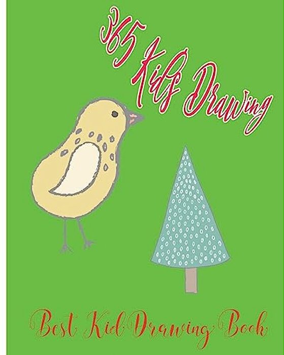 365 Kid's Drawing: The Best Kid Drawing Book-..