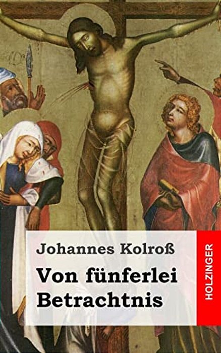 Von Fünferlei Betrachtnis-..