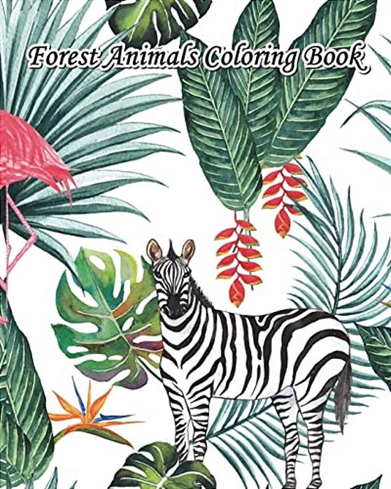 Forest Animals Coloring Book: Largest Collection Of Stress Relieving Patterns, Beautiful Animal Drawings (Perfect For Beginners And Animal Lovers)-..