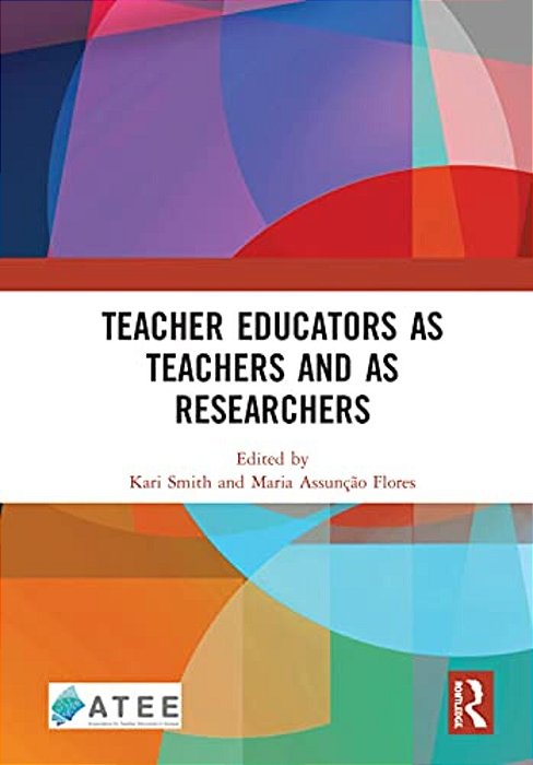 Teacher Educators As Teachers And As Researchers-..
