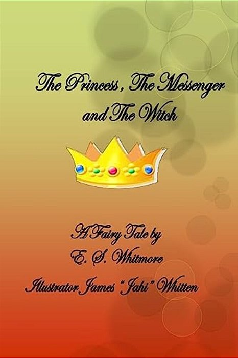 The Princess, The Messenger And The Witch: The Princess, The Messenger And The Witch-..