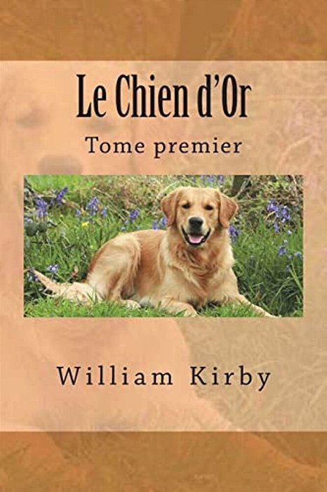 Le Chien D'Or: Tome Premier-..