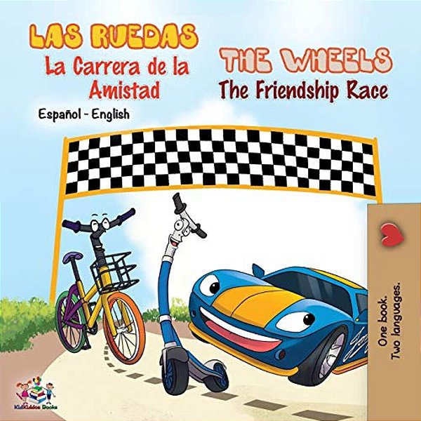 Las Ruedas- La Carrera De La Amistad The Wheels- The Friendship Race: Spanish English Bilingual Book-..