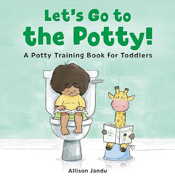 Let's Go To The Potty!: A Potty Training Book For Toddlers-..