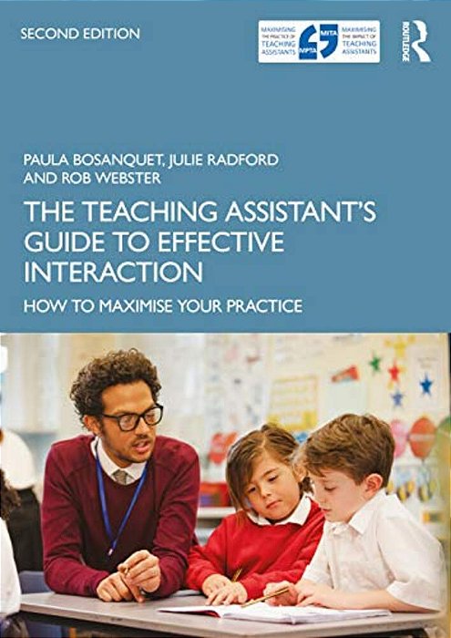 The Teaching Assistant's Guide To Effective Interaction: How To Maximise Your Practice-..