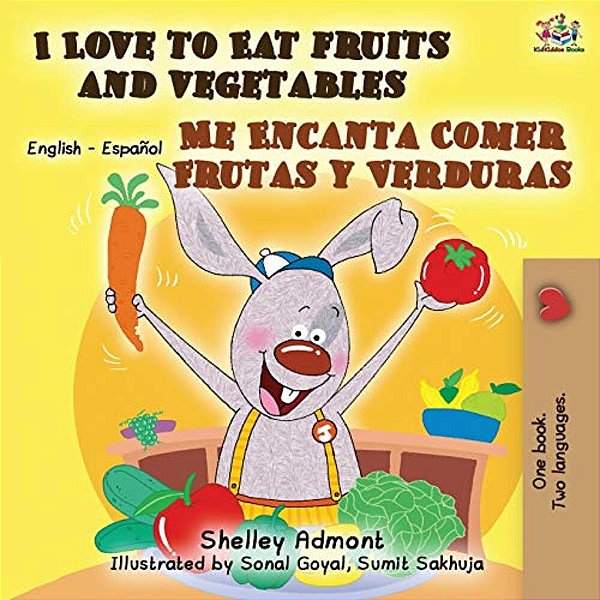 I Love To Eat Fruits And Vegetables Me Encanta Comer Frutas Y Verduras: English Spanish Bilingual Book-..