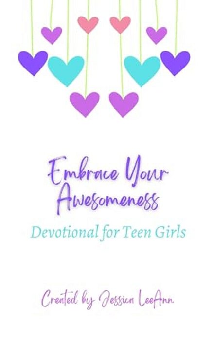 Embrace Your Awesomeness: Devotionals For Teen Girls-..