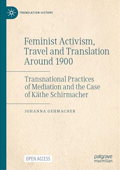 Feminist Activism, Travel And Translation Around 1900: Transnational Practices Of Mediation And The Case Of Käthe Schirmacher-..