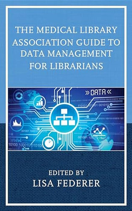 Medical Library Association Guide To Data Management For Librarians-..