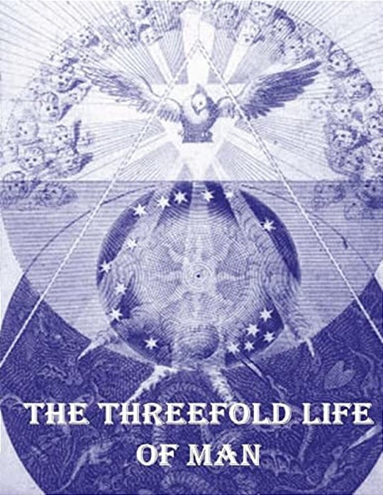 The Threefold Life Of Man-..