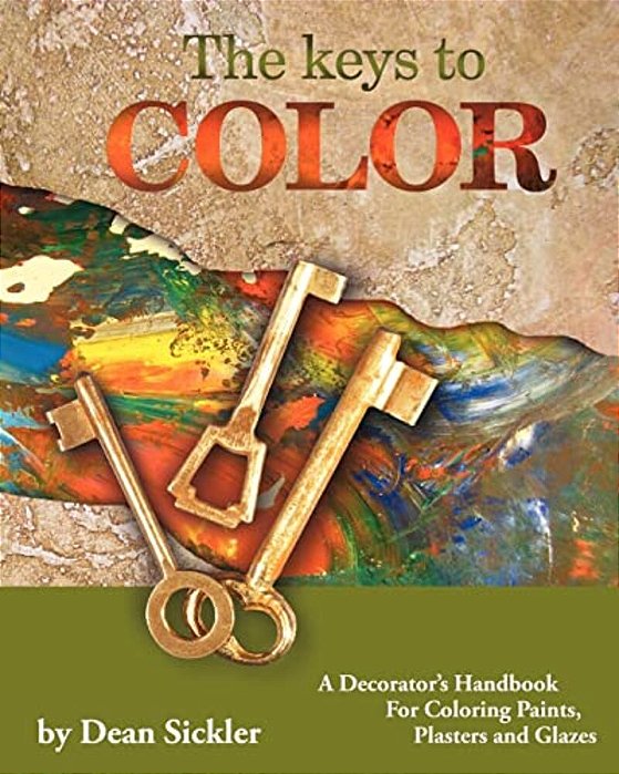 The Keys To Color: A Decorator's Handbook For Coloring Paints, Plasters And Glazes-..