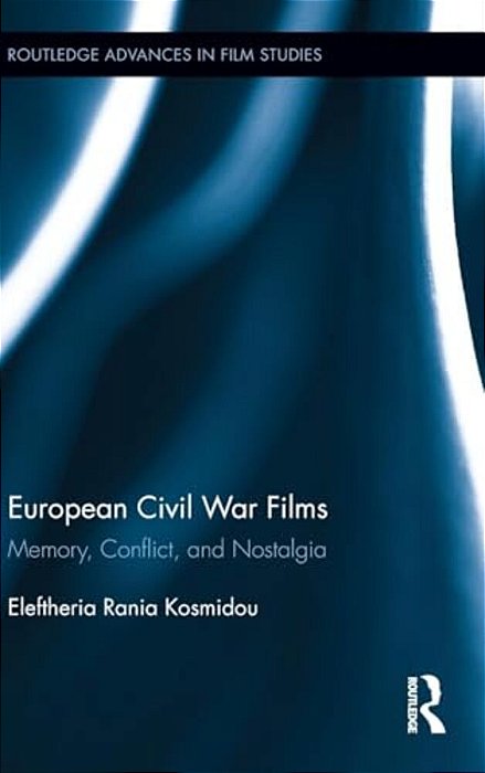 European Civil War Films: Memory, Conflict, And Nostalgia-..