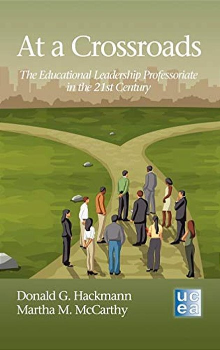 At A Crossroads: The Educational Leadership Professoriate In The 21St Century-..