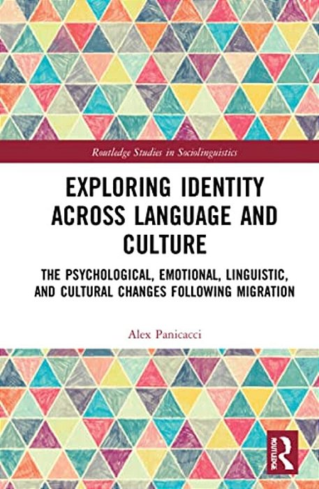 Exploring Identity Across Language And Culture: The Psychological, Emotional, Linguistic, And Cultural Changes Following Migration-..