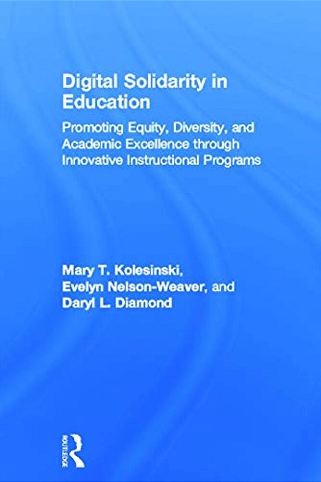 Digital Solidarity In Education: Promoting Equity, Diversity, And Academic Excellence Through Innovative Instructional Programs-..