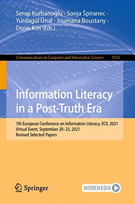 Information Literacy In A Post-Truth Era: 7Th European Conference On Information Literacy, Ecil 2021, Virtual Event, September 20-23, 2021, Revised Se-..