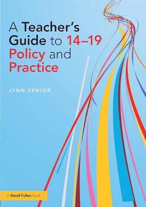 A Teacher's Guide To 14-19 Policy And Practice-..