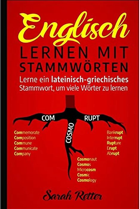 Englisch: Lernen Mit Stammworten: Lerne Ein Lateinisch-Griechisches Stammwort, Um Viele Wörter Zu Lernen. Stärken Sie Ihr Englis-..