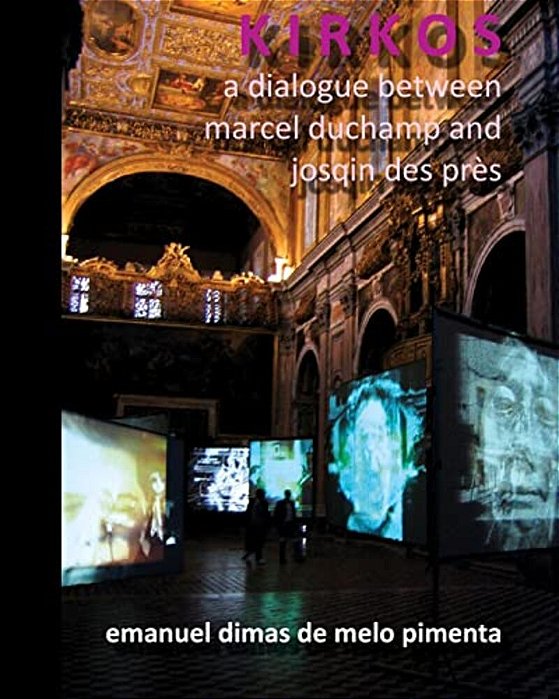 Kirkos: A Dialogue Between Marcel Duchamp And Josqin Des Près-..