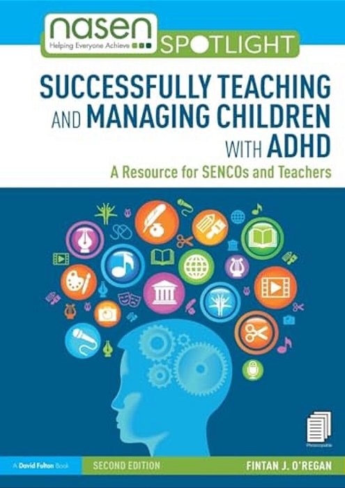 Successfully Teaching And Managing Children With Adhd: A Resource For Sencos And Teachers-..