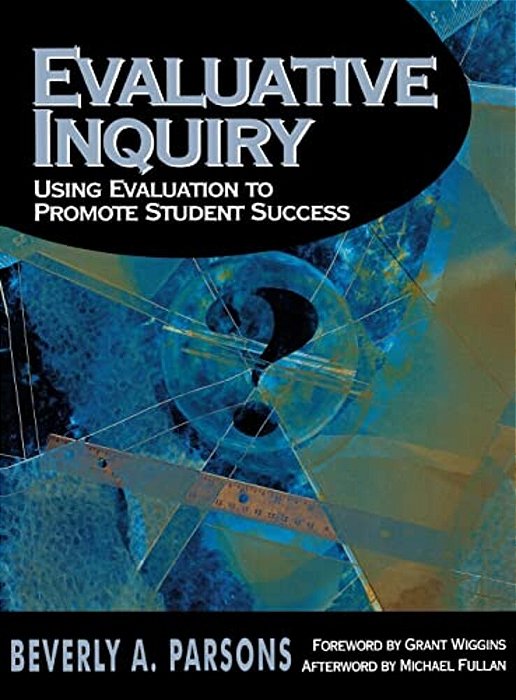 Evaluative Inquiry: Using Evaluation To Promote Student Success-..