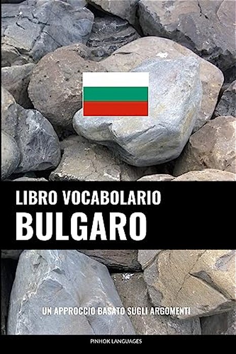 Libro Vocabolario Bulgaro: Un Approccio Basato Sugli Argomenti-..