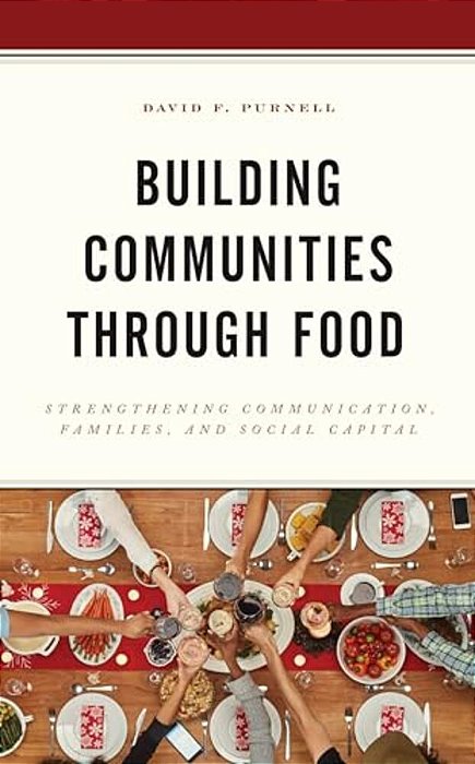 Building Communities Through Food: Strengthening Communication, Families, And Social Capital-..