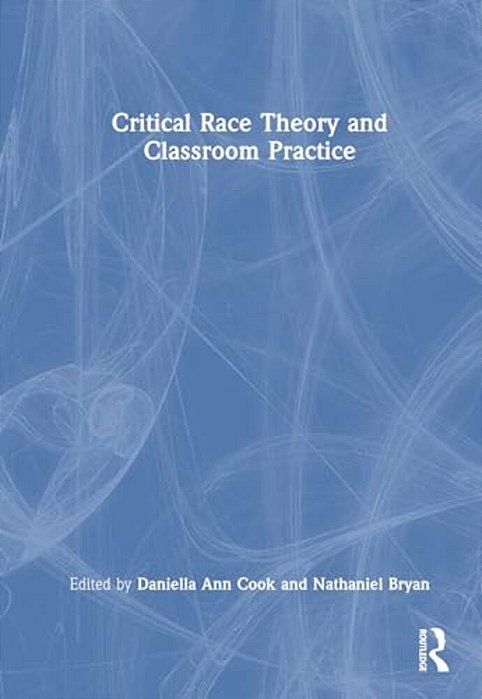 Critical Race Theory And Classroom Practice-..