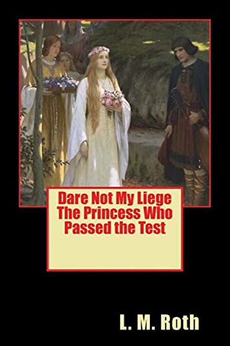 Dare Not My Liege The Princess Who Passed The Test-..
