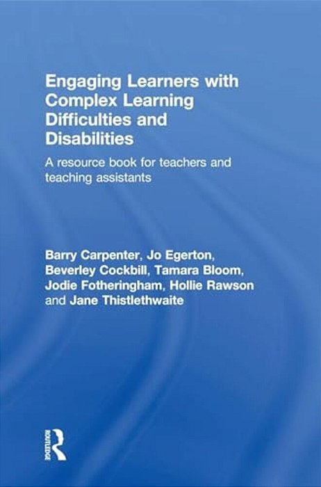 Engaging Learners With Complex Learning Difficulties And Disabilities: A Resource Book For Teachers And Teaching Assistants-..