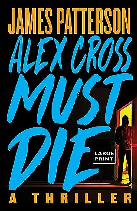 Alex Cross Must Die: A Thriller-..