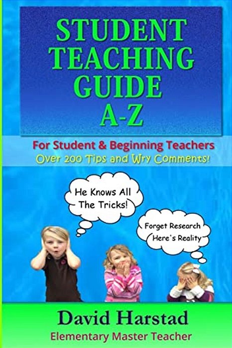 Student Teaching Guide A-Z: For Student & Beginning Teachers-..