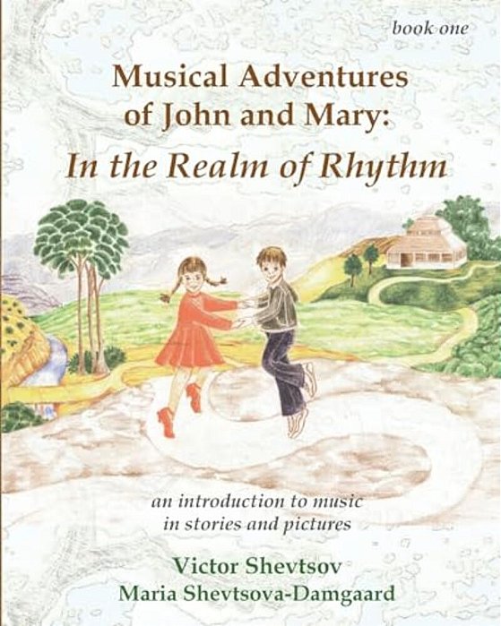 Musical Adventures Of John And Mary: In The Realm Of Rhythm: An Introduction To Music In Stories And Drawings-..