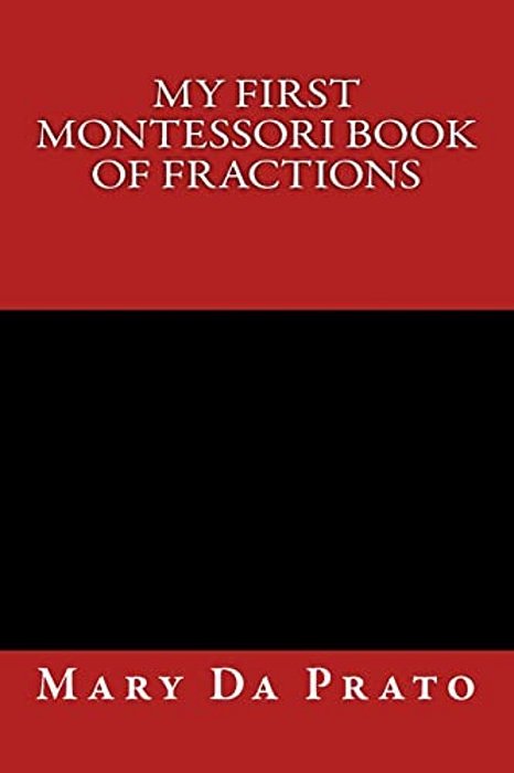 My First Montessori Book Of Fractions-..