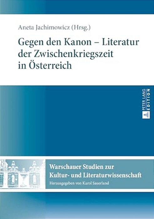 Gegen Den Kanon - Literatur Der Zwischenkriegszeit In Oesterreich-..