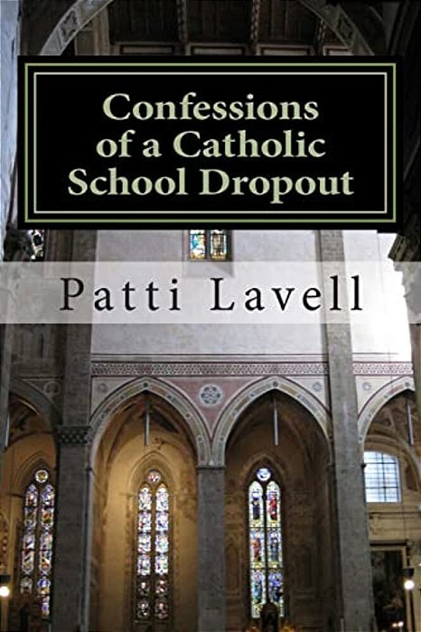 Confessions Of A Catholic School Dropout-..
