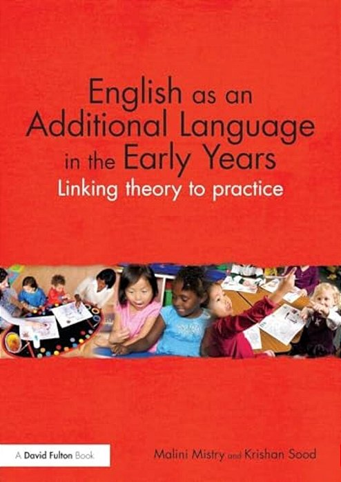 English As An Additional Language In The Early Years: Linking Theory To Practice-..