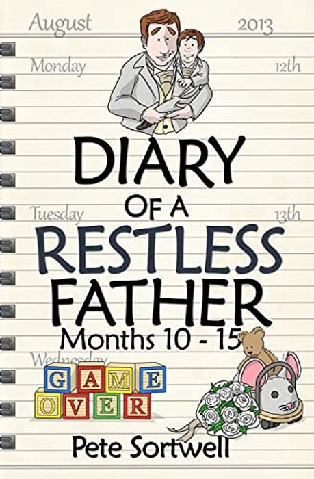 The Diary Of A Restless Father: Months 10-15-..
