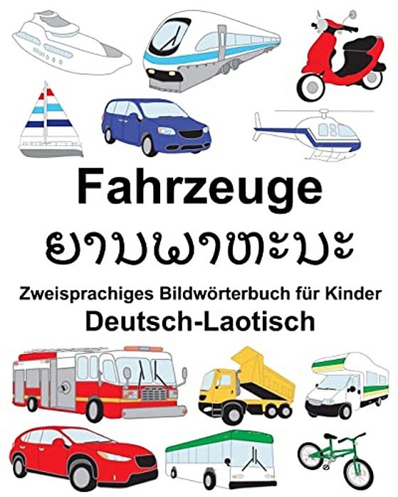 Deutsch-Laotisch Fahrzeuge Zweisprachiges Bildwörterbuch Für Kinder-..