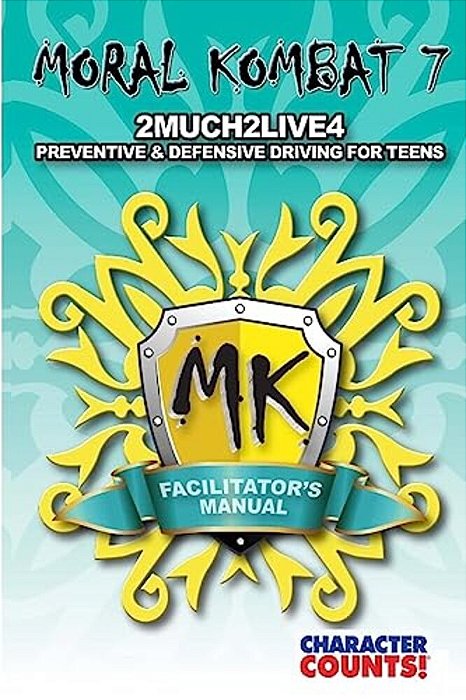 Facilitator Manual For Moral Kombat 7: Defensive Teen Driving-..