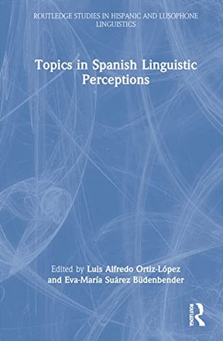 Topics In Spanish Linguistic Perceptions-..