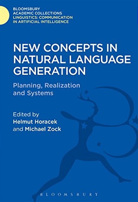 New Concepts In Natural Language Generation: Planning, Realization And Systems-..