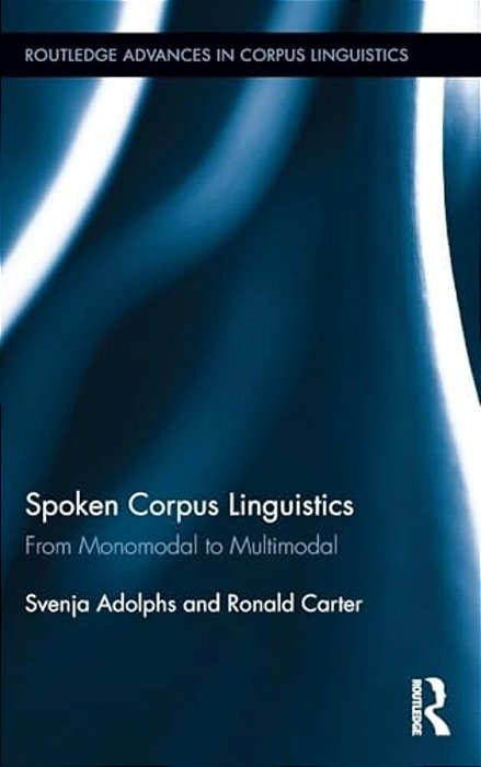 Spoken Corpus Linguistics: From Monomodal To Multimodal-..