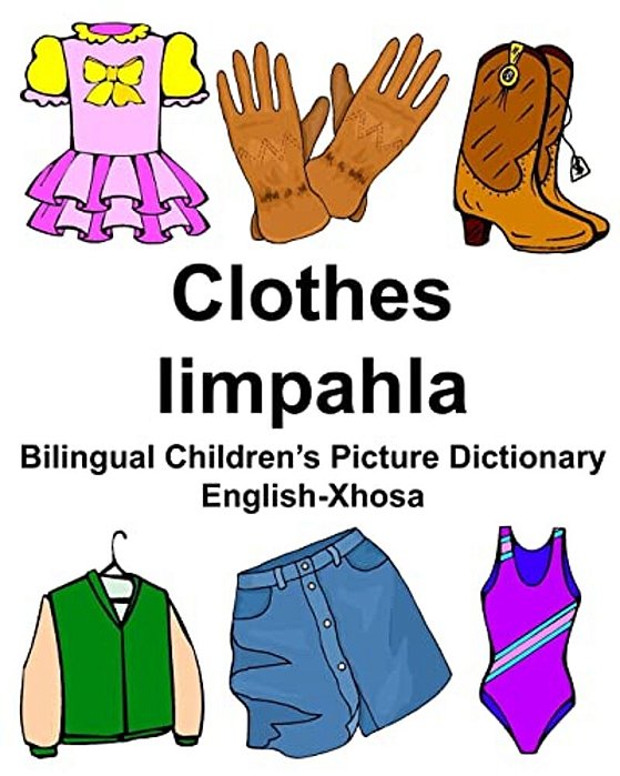 English-Xhosa Clothes/Iimpahla Bilingual Children's Picture Dictionary-..