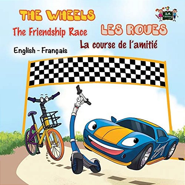 The Wheels: The Friendship Race Les Roues: La Course De L'Amitié: English French Bilingual Edition-..