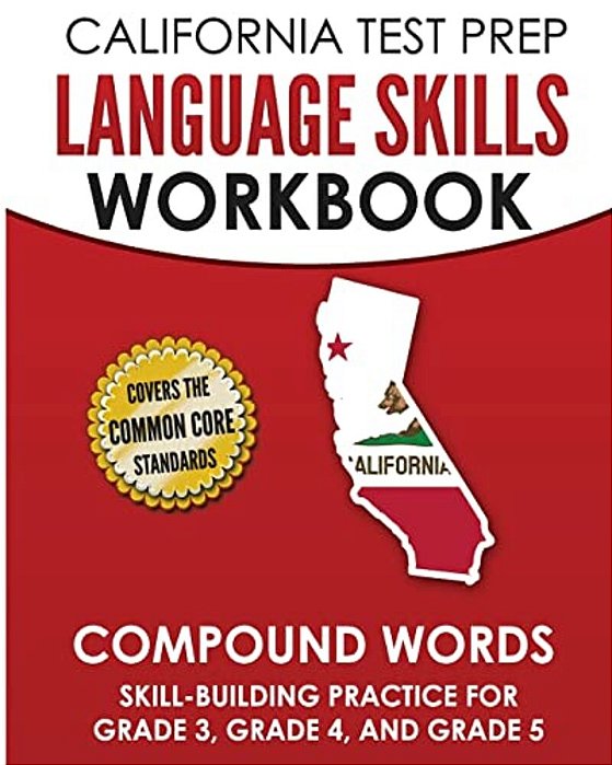 California Test Prep Language Skills Workbook Compound Words: Skill-Building Practice For Grade 3, Grade 4, And Grade 5-..